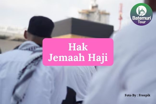 11 Hak Jemaah Haji Agar Dapat Meninkmati Ibadah Haji Dengan Nyaman